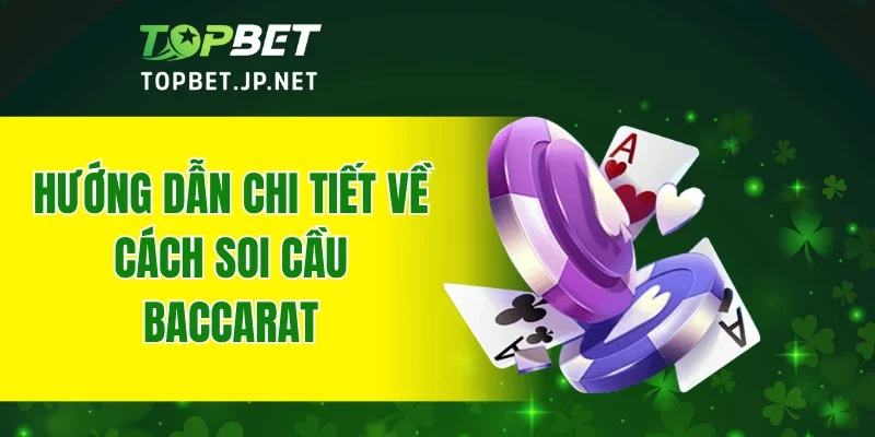 Hướng dẫn chi tiết về cách soi cầu baccarat