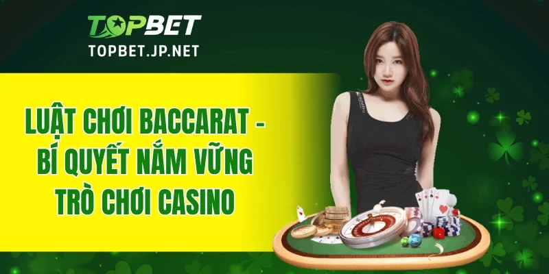 Luật Chơi Baccarat