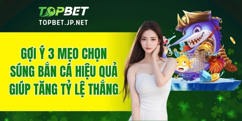 Mẹo Chọn Súng Bắn Cá