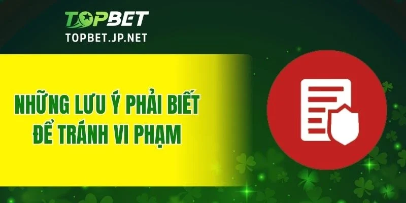 Những lưu ý phải biết để tránh vi phạm